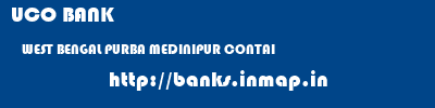 UCO BANK  WEST BENGAL PURBA MEDINIPUR CONTAI   banks information 